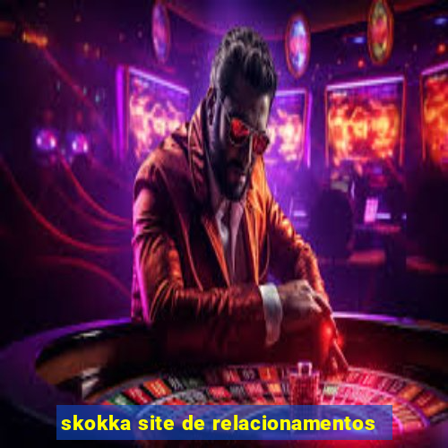 skokka site de relacionamentos